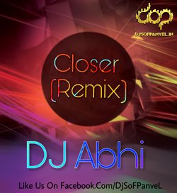 Closer (Remix) - DJ Abhi 